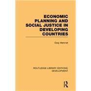 Economic Planning and Social Justice in Developing Countries by Mehmet,Ozay, 9781138865686