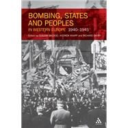 Bombing, States and Peoples in Western Europe 1940-1945 by Baldoli, Claudia; Knapp, Andrew; Overy, Richard, 9781441185686