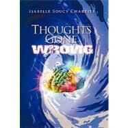Thoughts Gone Wrong by Chartier, Isabelle, 9781453515686