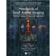 Handbook of Small Animal Imaging: Preclinical Imaging, Therapy, and Applications by Kagadis; George C., 9781466555686