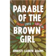Parable of the Brown Girl by Adams, Khristi Lauren, 9781506455686