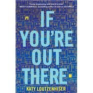 If You're Out There by Loutzenhiser, Katy, 9780062865687