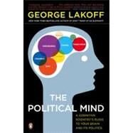 The Political Mind A Cognitive Scientist's Guide to Your Brain and Its Politics by Lakoff, George, 9780143115687