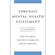 Forensic Mental Health Assessment : A Casebook by Heilbrun, Kirk; Marczyk, Geoffrey; DeMatteo, David, 9780195145687