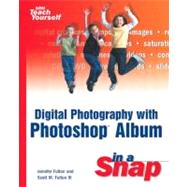 Digital Photography with Photoshop Album in a Snap by Fulton, Jennifer; Fulton, Scott M., 9780672325687