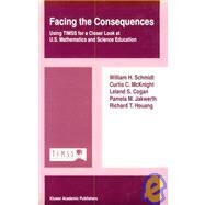 Facing the Consequences by Schmidt, William H., 9780792355687