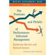 Making Government Work The Promises and Pitfalls of Performance-Informed Management by Barrett, Katherine; Greene, Richard, 9781538125687