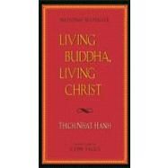 Living Buddha, Living Christ by Hanh, Thich Nhat, 9781573225687