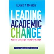 Leading Academic Change by Maimon, Elaine P.; Schneider, Carol Geary, 9781620365687