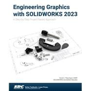 Engineering Graphics with SOLIDWORKS 2023: A Step-by-Step Project Based Approach by David C. Planchard, 9781630575687