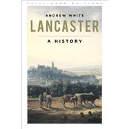 Lancaster A History by White, Andrew, 9781803995687