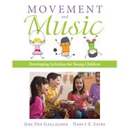 Movement and Music  Developing Activities for Young Children by Gallagher, Jere; Sayre, Nancy E., 9780133065688