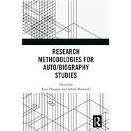Research Methodologies for Auto/Biography Studies by Douglas, Kate; Barnwell, Ashley, 9780367255688