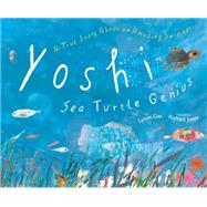 Yoshi, Sea Turtle Genius A True Story about an Amazing Swimmer by Cox, Lynne; Jones, Richard, 9780593425688