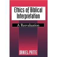 Ethics of Biblical Interpretation by Patte, Daniel, 9780664255688