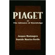 Piaget or the Advance of Knowledge by Montangero, Jacques; Maurice-Naville, Danielle; Cornu-Wells, Angela, 9780805825688