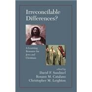Irreconcilable Differences? A Learning Resource For Jews And Christians by Sandmel,David, 9780813365688