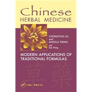 Chinese Herbal Medicine: Modern Applications of Traditional Formulas by Liu; Chongyun, 9780849315688