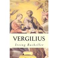 Vergilius by Bacheller, Irving, 9781508415688