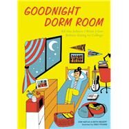 Goodnight Dorm Room All the Advice I Wish I Got Before Going to College by Kaplan, Samuel; Riegert, Keith; Fromm, Emily, 9781612435688