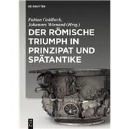 Der Rmische Triumph in Prinzipat Und Sptantike by Goldbeck, Fabian; Wienand, Johannes, 9783110445688