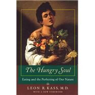 The Hungry Soul by Kass, Leon R., 9780226425689