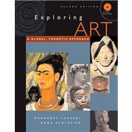 Exploring Art A Global, Thematic Approach (with CD-ROM and InfoTrac) by Lazzari, Margaret; Schlesier, Dona, 9780534625689