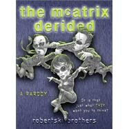 The McAtrix Derided; A Parody ... Or Is That Just What They Want You to Think? by Robertski Brothers, 9780575075689