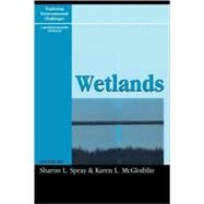 Wetlands by Spray, Sharon L.; McGlothlin, Karen L.; Callaway, John C.; Faulkner, Stephen; Hague, Mary A.; Meyer, William B.; Power, Thomas Michael; Snodgrass, Joel W., 9780742525689