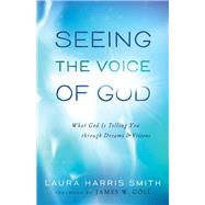 Seeing the Voice of God by Smith, Laura Harris; Goll, James W., 9780800795689
