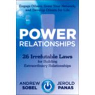 Power Relationships 26 Irrefutable Laws for Building Extraordinary Relationships by Sobel, Andrew; Panas, Jerold, 9781118585689