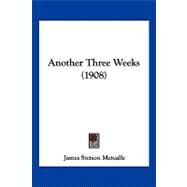 Another Three Weeks by Metcalfe, James Stetson, 9781120155689