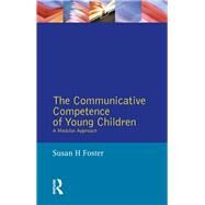 The Communicative Competence of Young Children: A Modular Approach by Foster-Cohen; Susan H., 9781138835689