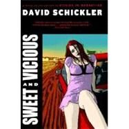 Sweet and Vicious A Novel by SCHICKLER, DAVID, 9780385335690