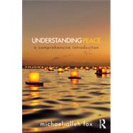 Understanding Peace: A Comprehensive Introduction by Fox; Michael Allen, 9780415715690
