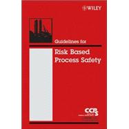 Guidelines for Risk Based Process Safety by Unknown, 9780470165690
