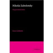 Nikolai Zabolotsky: Play for Mortal Stakes by Darra Goldstein, 9780521025690