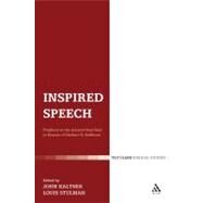 Inspired Speech Prophecy in the Ancient Near East Essays in Honor of Herbert B. Huffmon by Kaltner, John; Stulman, Louis, 9780567045690