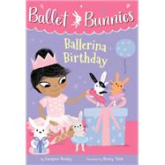 Ballet Bunnies #3: Ballerina Birthday by Reddy, Swapna; Talib, Binny, 9780593305690