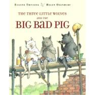 The Three Little Wolves and the Big Bad Pig by Trivizas, Eugene; Oxenbury, Helen, 9780689505690
