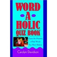 Word-a-holic Quiz Book by Davidson, Carolyn, 9780741425690