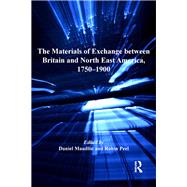 The Materials of Exchange between Britain and North East America, 1750-1900 by Daniel Maudlin; Robin Peel, 9781315555690