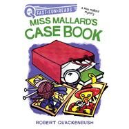 Miss Mallard's Case Book A Miss Mallard Mystery by Quackenbush, Robert; Quackenbush, Robert, 9781534415690