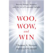 Woo, Wow, and Win by Stewart, Thomas A.; O'Connell, Patricia, 9780062415691