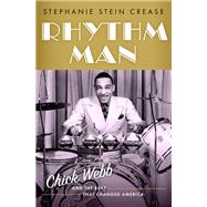 Rhythm Man Chick Webb and the Beat that Changed America by Crease, Stephanie Stein, 9780190055691