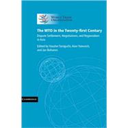 The WTO in the Twenty-first Century: Dispute Settlement, Negotiations, and Regionalism in Asia by Edited by Yasuhei Taniguchi , Alan Yanovich , Jan Bohanes, 9780521875691