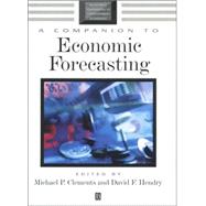 A Companion to Economic Forecasting by Clements, Michael P.; Hendry, David F., 9780631215691