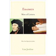 Erasmus, Man of Letters by Jardine, Lisa, 9780691165691