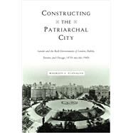 Constructing the Patriarchal City by Flanagan, Maureen A., 9781439915691