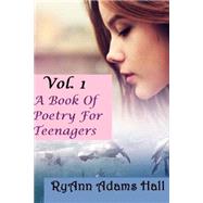 A Book of Poetry for Teenagers by Hall, Ryann Adams, 9781484915691